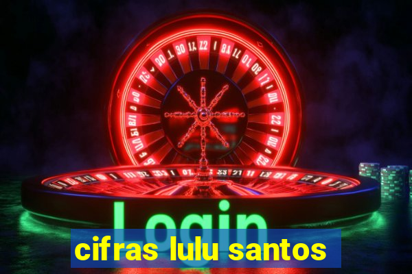 cifras lulu santos